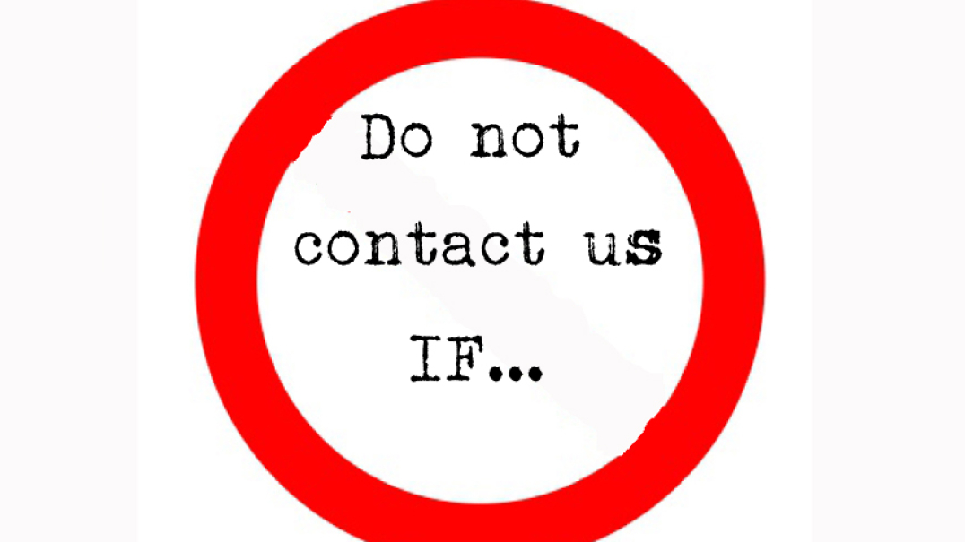 Do not contact us IF...